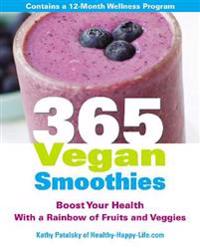 365 Vegan Smoothies: Boost Your Health with a Rainbow of Fruits and Veggies