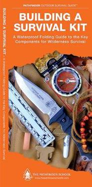 Building a Survival Kit: A Waterproof Pocket Guide to the Key Components for Wilderness Survival