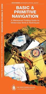 Basic and Primitive Navigation: A Waterproof Pocket Guide to Wilderness Skills & Techniques