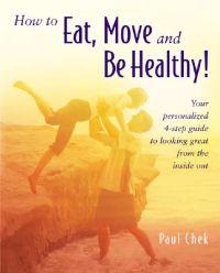 How To Eat, Move And Be Healthy!