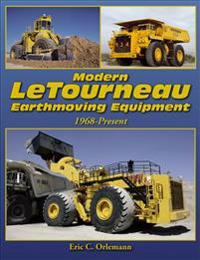 Modern Letourneau Earthmoving Equipment: Ultra-Large Loaders, Dozers and Haulers Since 1968