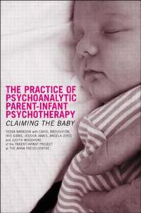 The Practice of Psychoanalytic Parent Infant Psychotherapy
