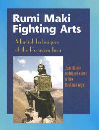 Rumi Maki Fighting Arts: Martial Techniques of the Peruvian Inca