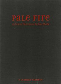 Pale Fire: A Poem in Four Cantos by John Shade