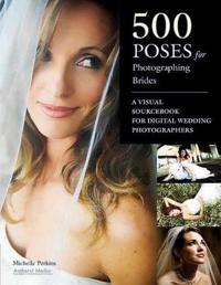 500 Poses for Photographing Brides