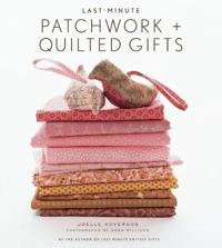 Last-minute Patchwork and Quilted Gifts