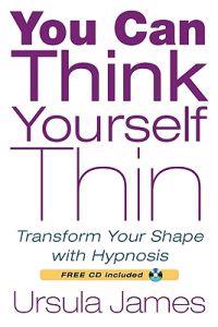 You Can Think Yourself Thin: Transform Your Shape with Hypnosis [With CD (Audio)]
