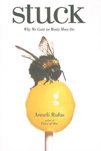 Stuck: Why We Can't (or Won't) Move on