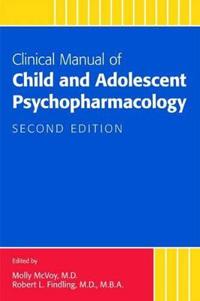Clinical Manual of Child and Adolescent Psychopharmacology