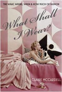 What Shall I Wear?: The What, Where, When and How Much of Fashion