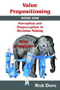 Value Propositioning: Book One -- Perception and Misperception in Decision Making