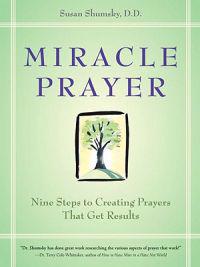 Miracle Prayer: Nine Steps to Creating Prayers That Get Results