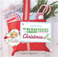 Country Living: The Farm Chicks Christmas: Merry Ideas for the Holidays