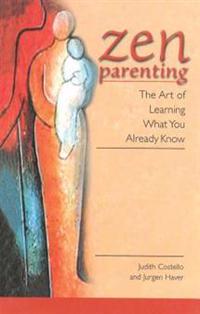 Zen Parenting: The Art of Learning What You Already Know