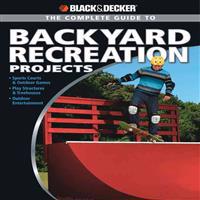 Complete Guide to Backyard Recreation Projects