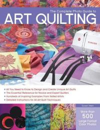 Complete Photo Guide to Art Quilting