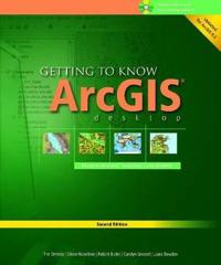 Getting to Know ArcGIS Desktop: Basics of ArcView, ArcEditor, and ArcInfo [With CDROM and DVD]
