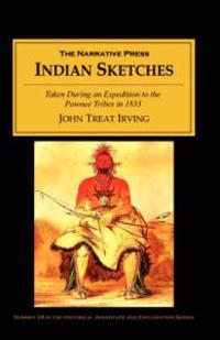 Indian Sketches: Taken During an Expedition to the Pawnee Tribes in 1833
