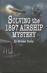 Solving the 1897 Airship Mystery