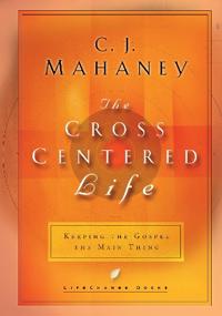 The Cross Centered Life