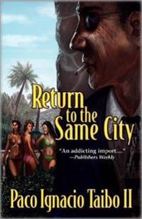 Return to the Same City: A Hector Belascoaran Shayne Detective Novel