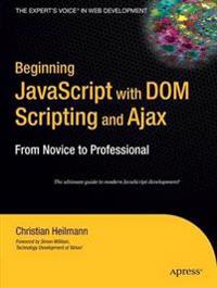 Beginning JavaScript with Dom Scripting and Ajax: From Novice to Professional