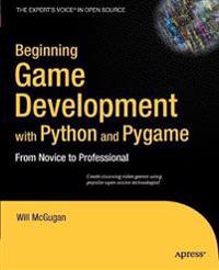 Beginning Game Development with Python and Pygame: From Novice to Professional