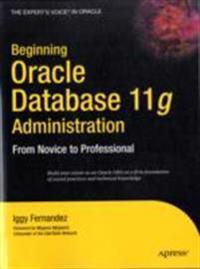 Beginning Oracle Database 11g Administration: From Novice to Professional