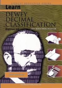 Learn Dewey Decimal Classification (Edition 22) First North American Edition (Library Education Series)
