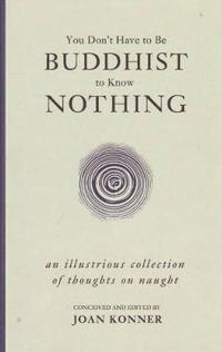 You Don't Have to be Buddhist to Know Nothing
