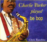 Charlie Parker Played Be Bop [With Paperback Book]