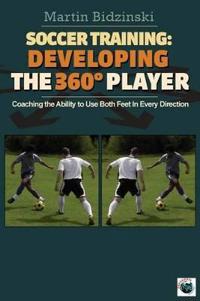 Soccer Training: Developing the 360 Degree Player