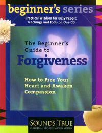 The Beginner's Guide to Forgiveness