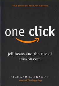 One Click: Jeff Bezos and the Rise of Amazon.com