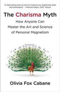 The Charisma Myth: How Anyone Can Master the Art and Science of Personal Magnetism