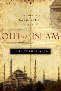 Out of Islam: One Muslim's Journey to Faith in Christ