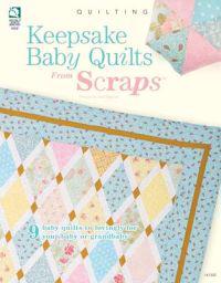 Keepsake Baby Quilts from Scraps