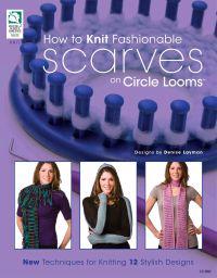 How to Knit Fashionable Scarves on Circle Looms
