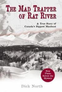 The Mad Trapper of Rat River: A True Story of Canada's Biggest Manhunt