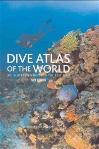 Dive Atlas of the World: An Illustrated Guide to the Best Sites
