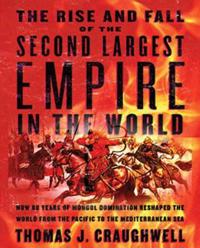 The Rise and Fall of the Second Largest Empire in the World