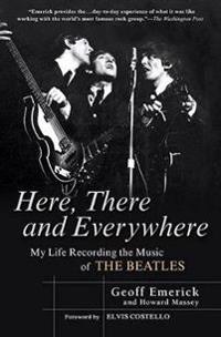 Here, There and Everywhere: My Life Recording the Music of the Beatles
