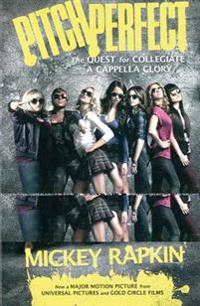 Pitch Perfect: The Quest for Collegiate A Cappella Glory