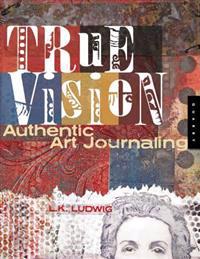 True Vision Authentic Art Journaling