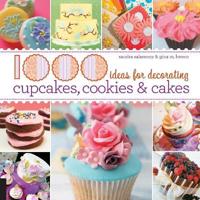 1000 Ideas for Decorating Cupcakes, Cakes, and Cookies
