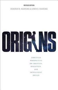 Origins: Christian Perspectives on Creation, Evolution, and Intelligent Design