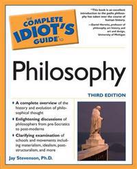 The Complete Idiot's Guide To Philosophy