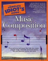The Complete Idiot's Guide to Music Composition