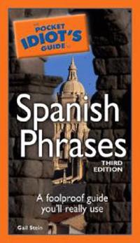 The Pocket Idiot's Guide to Spanish Phrases