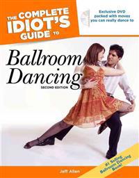 The Complete Idiot's Guide to Ballroom Dancing [With DVD]